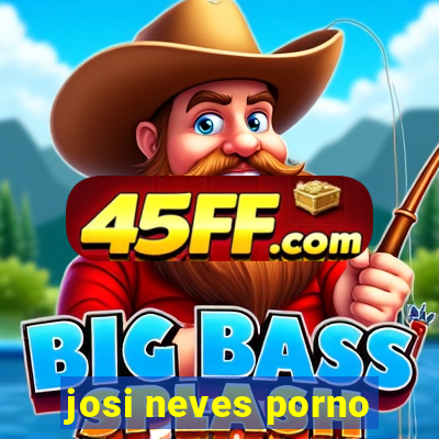 josi neves porno